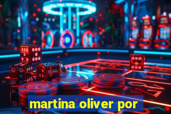 martina oliver por